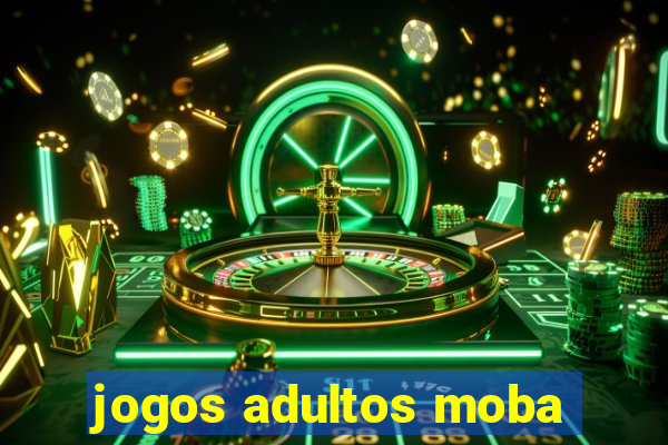 jogos adultos moba